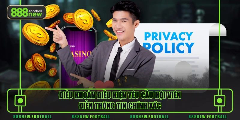 Điều khoản điều kiện yêu cầu hội viên điền thông tin chính xác