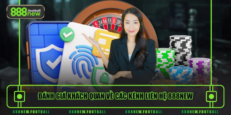 Đánh giá khách quan về các kênh liên hệ 888NEW