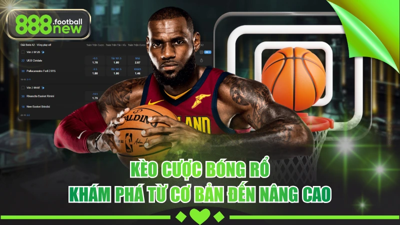 Kèo Cược Bóng Rổ - Khám Phá Từ Cơ Bản Đến Nâng Cao